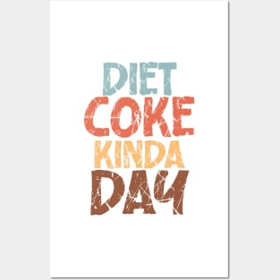Diet Coke Kinda Day Posters and Art